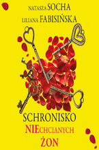 Okładka - Schronisko niechcianych żon - Natasza Socha, Liliana Fabisińska