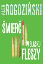 Okładka - Śmierć w blasku fleszy - Alek Rogoziński
