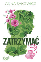 Okładka - Zatrzymać czas - Anna Sakowicz