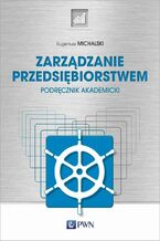 Okładka - Zarządzanie przedsiębiorstwem. Podręcznik akademicki - Eugeniusz Michalski