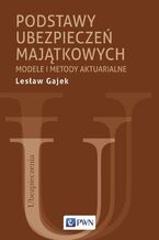 Okładka - Podstawy ubezpieczeń majątkowych - Lesław Gajek