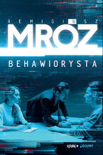 Okładka - Behawiorysta. Cykl z Gerardem Edlingiem. Tom 1 - Remigiusz Mróz