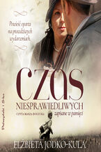 Okładka - Czas niesprawiedliwych. Zapisane w pamięci - Elżbieta Jodko-Kula