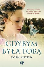 Okładka - Gdybym była tobą - Lynn Austin