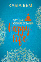 Okładka - Happy Life. Sztuka odpuszczania - Kasia Bem