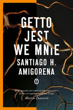 Okładka - Getto jest we mnie - Santiago H. Amigorena