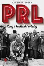 Okładka - PRL Żony i kochanki władzy - Sławomir Koper