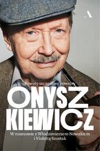 Okładka - Onyszkiewicz Bywały szczęśliwe powroty. W rozmowie z Włodzimierzem Nowakiem i Violettą Szostak - Janusz Onyszkiewicz, Violetta Szostak, Włodzimierz Nowak