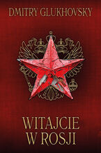 Okładka - Witajcie w Rosji - Dmitry Glukhovsky