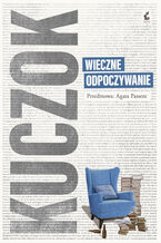 Okładka - Wieczne odpoczywanie - Wojciech Kuczok