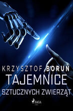 Okładka - Tajemnice sztucznych zwierząt - Krzysztof Boruń