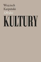 Okładka - 120 dni Kultury - Wojciech Karpiński