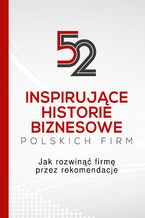 Okładka - 52 inspirujące historie biznesowe polskich firm. Jak rozwinąć firmę przez rekomendacje - BNI Polska