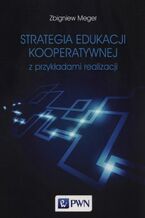 Okładka - Strategia edukacji kooperatywnej z przykładami realizacji - Zbigniew Meger