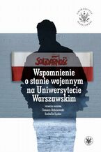 Okładka - Wspomnienie o stanie wojennym na Uniwersytecie Warszawskim - Tomasz Ochinowski, Izabella Łęcka
