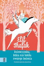 Okładka - Dziewczynka, która nie lubiła swojego imienia - Elif Shafak