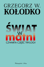 Okładka - Świat w matni. Czwarta część trylogii - Grzegorz Kołodko, Grzegorz Kołodko