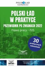 Okładka - Polski ład w praktyce Przewodnik po zmianach 2022. Prawo Pracy , ZUS - Praca zbiorowa