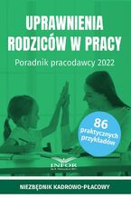 Okładka - Uprawnienia rodziców w pracy Poradnik pracodawcy 2022 - Praca zbiorowa