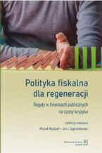 Okładka - Polityka fiskalna dla regeneracji - Michal Możdżeń, Jan Zygmuntowski