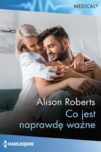 Okładka - Co jest naprawdę ważne - Alison Roberts
