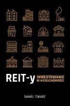Okładka - REIT-y. Inwestowanie w nieruchomości - Daniel Tokarz