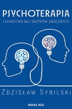 Okładka - Psychoterapia. Lekarstwo bez skutków ubocznych - Zdzisław Sybilski