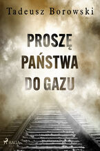 Okładka - Proszę Państwa do gazu - Tadeusz Borowski