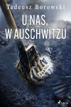 Okładka - U nas, w Auschwitzu - Tadeusz Borowski