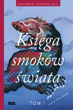 Okładka - Księga smoków świata. Tom 1 - Bartłomiej Grzegorz Sala