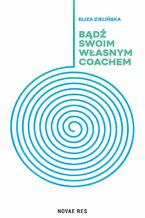 Okładka - Bądź swoim własnym coachem - Eliza Zielińska
