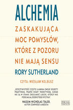 Okładka - Alchemia Zaskakująca moc pomysłów, które pozornie nie mają sensu - Rory Sutherland