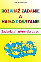 Okładka - Rozwiąż zadanie a hasło powstanie - Katarzyna Michalec