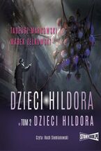 Okładka - Dzieci Hildora. Tom 2. Dzieci Hildora - Tadeusz Markowski, Marek Żelkowski