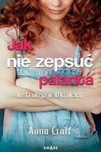Okładka - Jak nie zepsuć palanta - Anna Craft