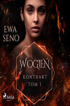 Okładka - Kontrakt. Tom I. W ogień - Ewa Seno