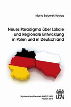 Okładka - Neues Paradigma über Lokale und Regionale Entwicklung in Polen und in Deutschland - Marta Balcerek-Kosiarz