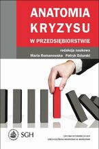 Okładka - Anatomia kryzysu w przedsiębiorstwie - Maria Romanowska, Patryk Dziurski