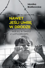 Okładka - Nawet jeśli umrę w drodze - Monika Białkowska