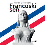 Okładka - Francuski sen - Marek Ostrowski