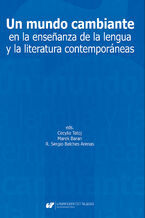 Okładka - Un mundo cambiante en la enseñanza de la lengua y la literatura contemporáneas - Cecylia Tatoj, Marek Baran, R. Sergio Balches Arenas