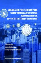 Okładka - Zarządzanie przedsiębiorstwem wobec współczesnych wyzwań technologicznych, społecznych i środowiskowych - Pod redakcją: Anny Walaszczyk, Małgorzaty Koszewskiej