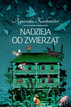 Okładka - Nadzieja od zwierząt - Agnieszka Kuchmister