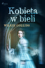 Okładka - Kobieta w bieli - Wilkie Collins