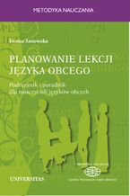 Okładka - Planowanie lekcji języka obcego. Podręcznik i poradnik dla nauczycieli jezyków obcych - Iwona Janowska