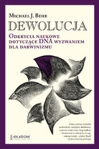 Okładka - Dewolucja. Odkrycia naukowe dotyczące DNA wyzwaniem dla darwinizmu - Michael J. Behe