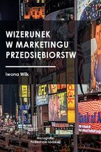 Okładka - Wizerunek w marketingu przedsiębiorstw - Iwona Wilk