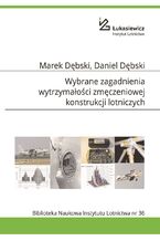 Okładka - Wybrane zagadnienia wytrzymałości zmęczeniowej konstrukcji lotniczych - Daniel Dębski, Marek Dębski