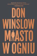 Okładka - Miasto w ogniu. Danny Ryan. Tom 1 - Don Winslow