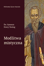 Okładka - Modlitwa mistyczna - Św. Symeon Nowy Teolog